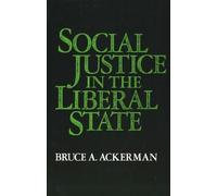 Bruce A. Ackerman Social Justice in the Liberal State (Tascabile)
