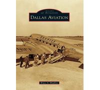 Bruce A Bleakley Dallas Aviation (Tascabile) Images of Aviation