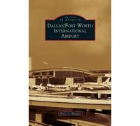 Bruce A Bleakley Dallas/Fort Worth International Airport (Copertina rigida)