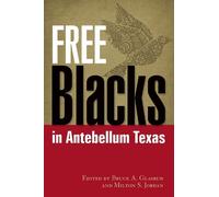 Bruce A. Glasrud Free Blacks in Antebellum Texas (Copertina rigida)