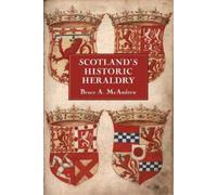 Bruce A. McAndrew Scotland's Historic Heraldry (Copertina rigida)