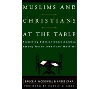 Bruce A McDowell Anees Zaka Muslims and Christians at the Table (Tascabile)