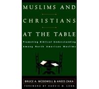 Bruce A McDowell Anees Zaka Muslims and Christians at the Table (Tascabile)