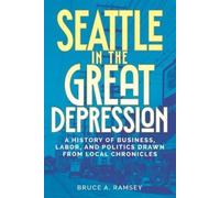 Bruce A. Ramsey Seattle in the Great Depression (Tascabile)