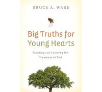 Bruce A. Ware Big Truths for Young Hearts (Tascabile)
