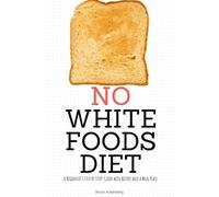 Bruce Ackerberg No White Foods Diet (Tascabile)