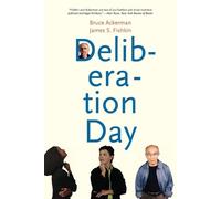 Bruce Ackerman James S. Fishkin Deliberation Day (Tascabile)