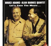 Bruce Adams/Alan Barnes Quintet Let's Face the Music (CD) Album