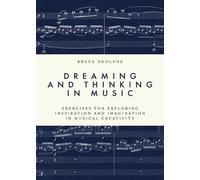 Bruce Adolphe Dreaming and Thinking in Music (Tascabile)