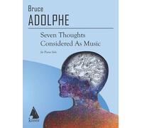 Bruce Adolphe Seven Thoughts Considered as Music (Tascabile)