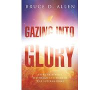 Bruce Allen Gazing into Glory (Copertina rigida)
