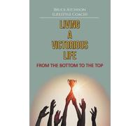 Bruce B Atchison Living a Victorious Life (Tascabile)