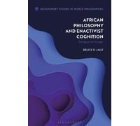 Bruce B. Janz African Philosophy and Enactivist Cognition (Tascabile)