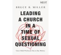Bruce B. Miller Leading a Church in a Time of Sexual Questioning (Tascabile)