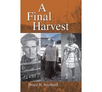 Bruce B Southard A Final Harvest (Tascabile)
