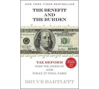 Bruce Bartlett The Benefit and the Burden (Tascabile)