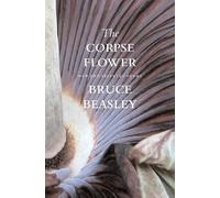 Bruce Beasley The Corpse Flower (Tascabile) Pacific Northwest Poetry Series