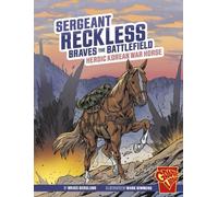 Bruce Berglund Sergeant Reckless Braves the Battlefield (Copertina rigida)