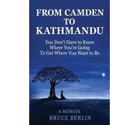 Bruce Berlin From Camden to Kathmandu (Tascabile)