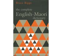Bruce Biggs Complete English Maori Dictionary, The: Fourth Edition (Tascabile)