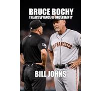 Bruce Bochy: The Acceptance of Uncertainty