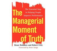 Bruce Bodaken Robert Fritz The Managerial Moment of Truth (Tascabile)