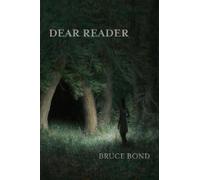 Bruce Bond Dear Reader (Tascabile) Free Verse Editions