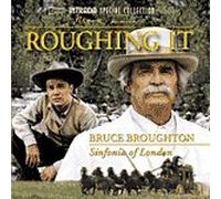 Bruce Broughton and the Sinfonia of London - ROUGHING IT (US Import)
