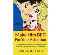 Bruce Bryans Make Him BEG For Your Attention (Tascabile)