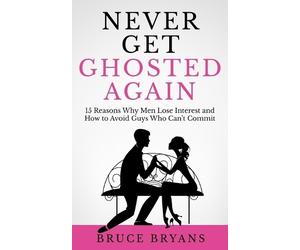 Bruce Bryans Never Get Ghosted Again (Tascabile) Smart Dating Books for Women