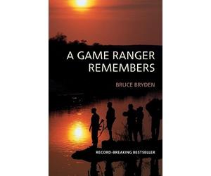 Bruce Bryden A game ranger remembers (Tascabile)