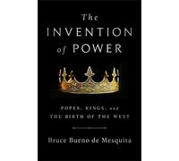 Bruce Bueno de Mesquita The Invention of Power (Copertina rigida)