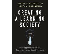 Bruce C. Greenwald Joseph E. Stigli Creating a Learning Socie (Copertina rigida)