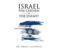 Bruce Caldwell Israel the Chosen or the Enemy? (Tascabile)