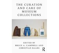 Bruce Campbell The Curation and Care of Museum Collections (Tascabile)