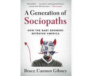 Bruce Cannon Gibney A Generation of Sociopaths (Tascabile)