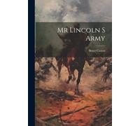 Bruce Catton Mr Lincoln S Army (Tascabile)