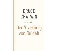 Bruce Chatwin Anna Kamp Der Vizekönig von Ouidah: Roman (Tascabile)