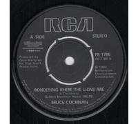 BRUCE COCKBURN - WONDERING WHERE THE LIONS ARE 7 INCH (7" VINYL 45) UK RCA 1980