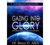 Bruce D Allen Gazing Into Glory Study Guide (Tascabile)