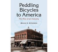 Bruce D. Epperson Peddling Bicycles to America (Tascabile)