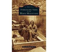 Bruce D Heald Stereoscopic View of the White Mountains (Copertina rigida)