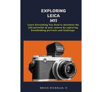 Bruce D Nicholas Exploring Leica M11 (Tascabile)
