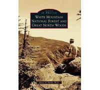 Bruce D., Ph.D. He White Mountain National Forest and Great North Wo (Tascabile)
