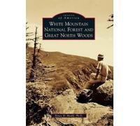 Bruce D., Ph.D. He White Mountain National Forest and Great North Wo (Tascabile)