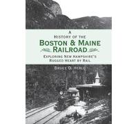 Bruce D., Ph.D. Heald A History of the Boston & Maine Railroad (Tascabile)