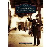 Bruce D., Ph.D. Heald Boston & Maine Trains and Services (Tascabile)