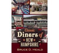 Bruce D., Ph.D. Heald Classic Diners of New Hampshire (Tascabile)
