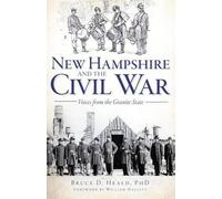Bruce D., Ph.D. Heald New Hampshire and the Civil War (Tascabile)