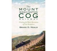 Bruce D., Ph.D. Heald The Mount Washington Cog Railway (Tascabile)